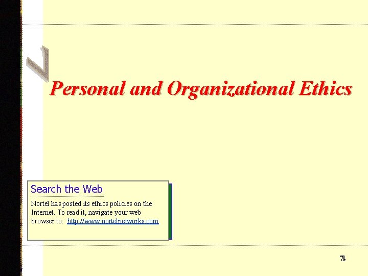 Personal and Organizational Ethics Search the Web Nortel has posted its ethics policies on