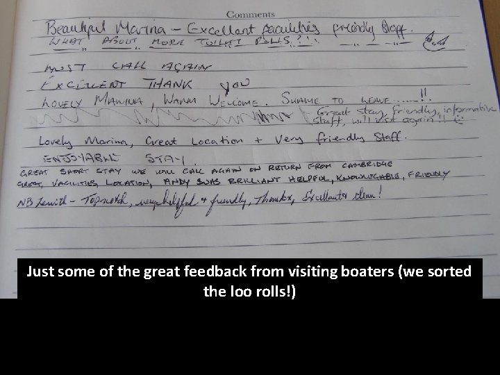 Just some of the great feedback from visiting boaters (we sorted the loo rolls!)