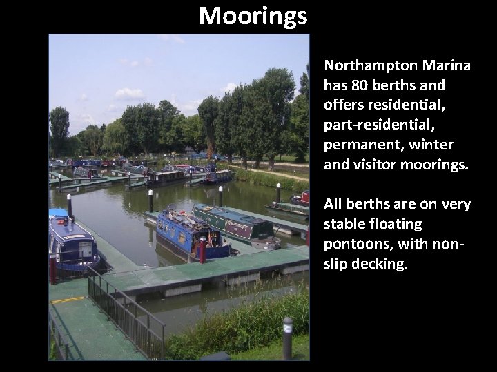 Moorings Northampton Marina has 80 berths and offers residential, part-residential, permanent, winter and visitor