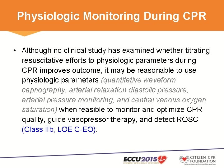 Physiologic Monitoring During CPR • Although no clinical study has examined whether titrating resuscitative