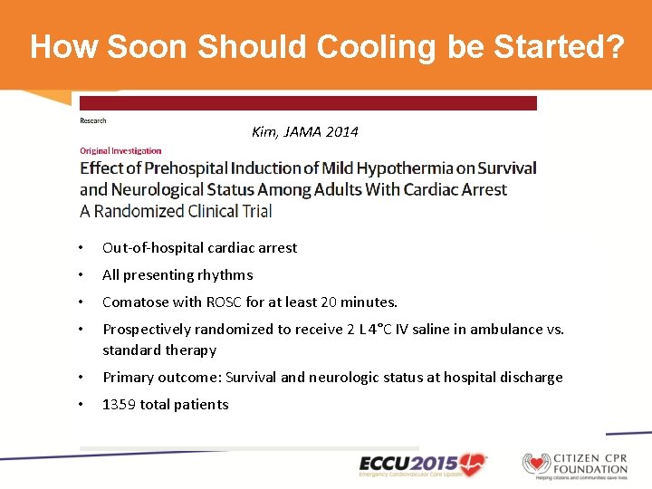How Soon Should Cooling be Started? Kim, JAMA 2014 • Out-of-hospital cardiac arrest •