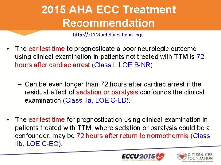 2015 AHA ECC Treatment Recommendation http: //ECCGuidelines. heart. org • The earliest time to