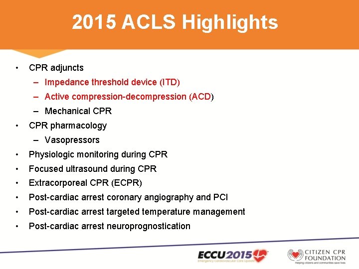2015 ACLS Highlights • CPR adjuncts – Impedance threshold device (ITD) – Active compression-decompression