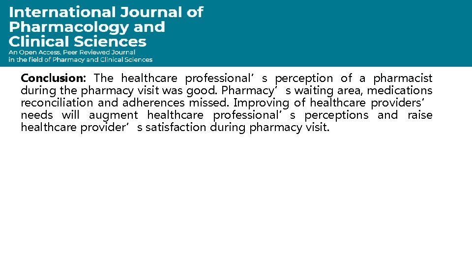 Conclusion: The healthcare professional’s perception of a pharmacist during the pharmacy visit was good.