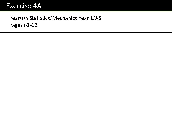 Exercise 4 A Pearson Statistics/Mechanics Year 1/AS Pages 61 -62 