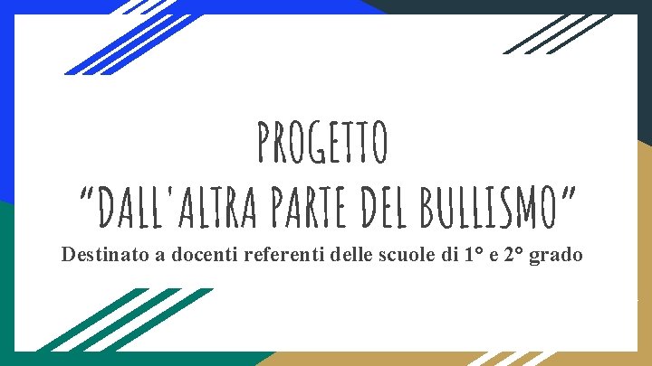 PROGETTO “DALL'ALTRA PARTE DEL BULLISMO” Destinato a docenti referenti delle scuole di 1° e