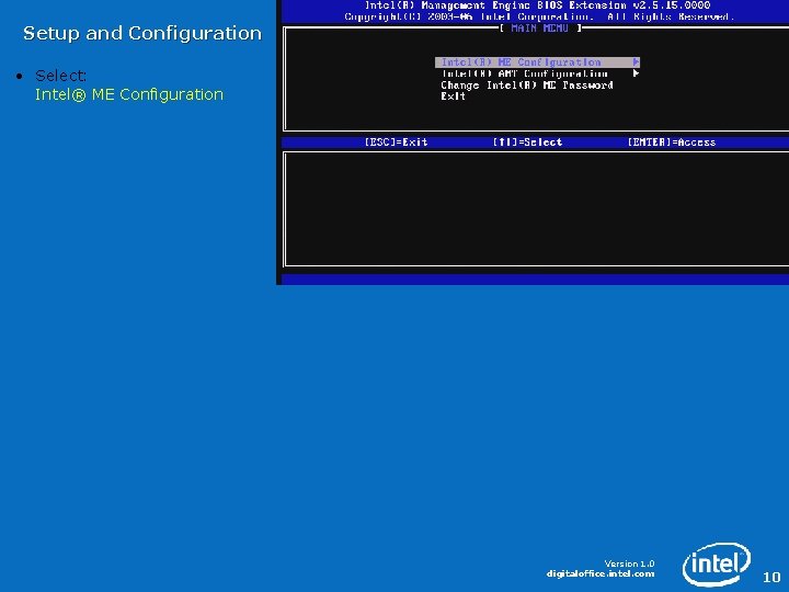 Setup and Configuration • Select: Intel® ME Configuration Version 1. 0 digitaloffice. intel. com