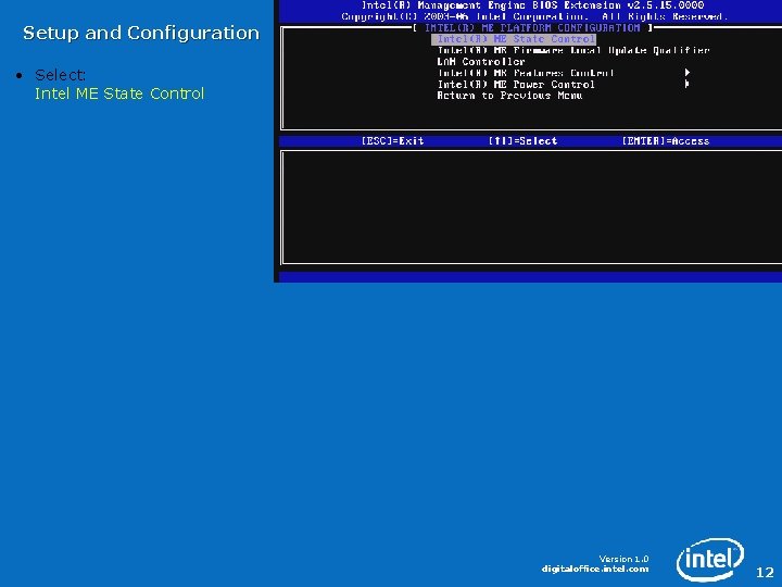 Setup and Configuration • Select: Intel ME State Control Version 1. 0 digitaloffice. intel.