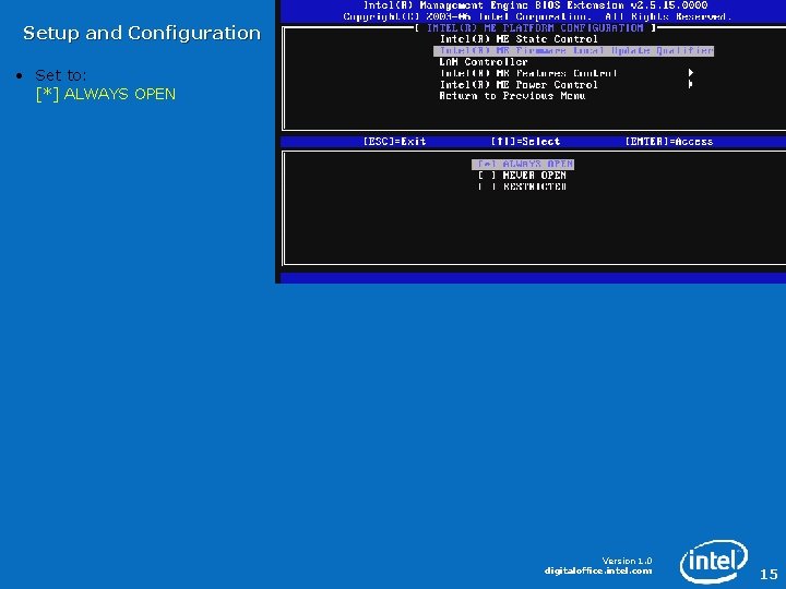 Setup and Configuration • Set to: [*] ALWAYS OPEN Version 1. 0 digitaloffice. intel.