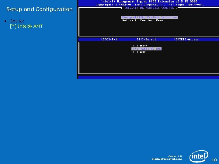 Setup and Configuration • Set to: [*] Intel® AMT Version 1. 0 digitaloffice. intel.