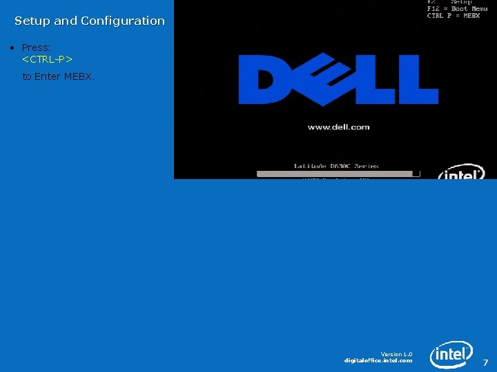 Setup and Configuration • Press: <CTRL-P> to Enter MEBX. Version 1. 0 digitaloffice. intel.