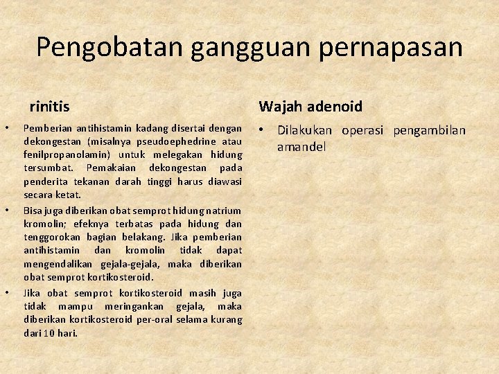 Pengobatan gangguan pernapasan rinitis • • • Pemberian antihistamin kadang disertai dengan dekongestan (misalnya