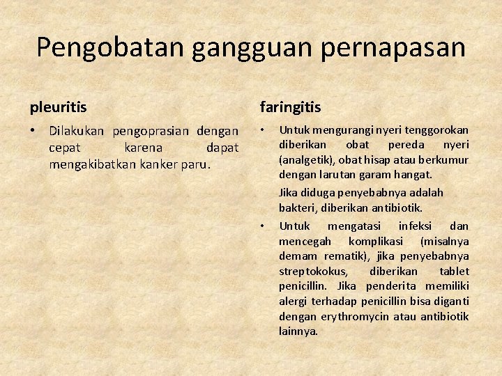 Pengobatan gangguan pernapasan pleuritis faringitis • Dilakukan pengoprasian dengan cepat karena dapat mengakibatkan kanker