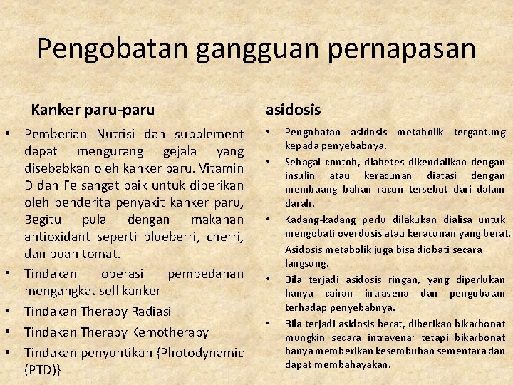 Pengobatan gangguan pernapasan Kanker paru-paru • Pemberian Nutrisi dan supplement dapat mengurang gejala yang