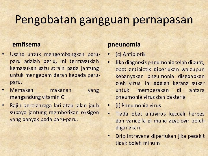 Pengobatan gangguan pernapasan emfisema • Usaha untuk mengembangkan paru adalah perlu, ini termasuklah kemasukan