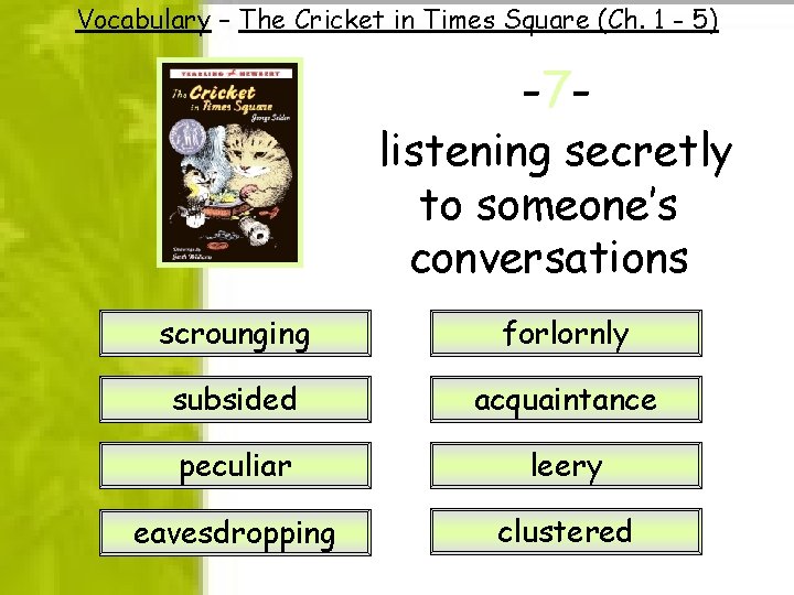 Vocabulary – The Cricket in Times Square (Ch. 1 - 5) -7 - listening Vocabulary – The Cricket in Times Square (Ch. 1 - 5) -7 - listening