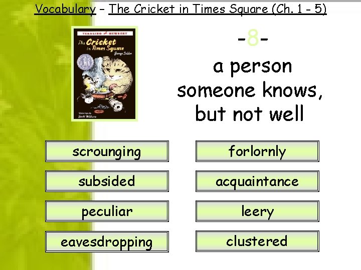 Vocabulary – The Cricket in Times Square (Ch. 1 - 5) -8 - a Vocabulary – The Cricket in Times Square (Ch. 1 - 5) -8 - a