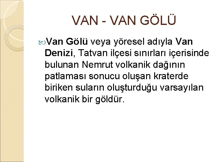  VAN - VAN GÖLÜ Van Gölü veya yöresel adıyla Van Denizi, Tatvan ilçesi