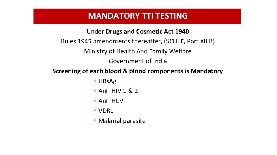 MANDATORY TTI TESTING Under Drugs and Cosmetic Act 1940 Rules 1945 amendments thereafter, (SCH.