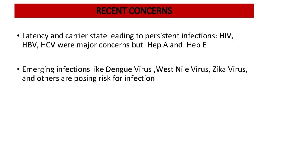 RECENT CONCERNS • Latency and carrier state leading to persistent infections: HIV, HBV, HCV
