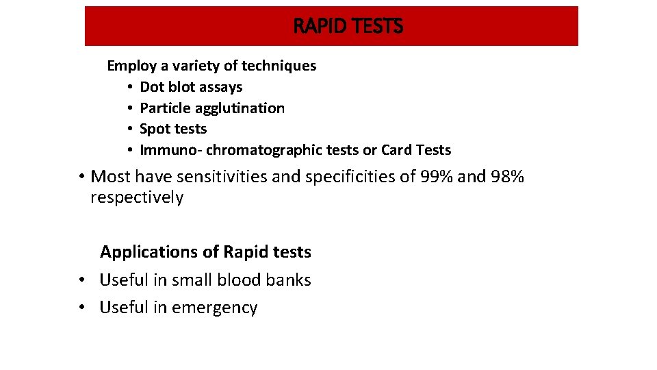 RAPID TESTS Employ a variety of techniques • Dot blot assays • Particle agglutination