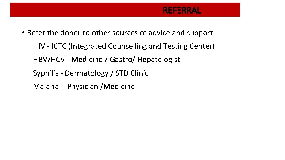 REFERRAL • Refer the donor to other sources of advice and support HIV -