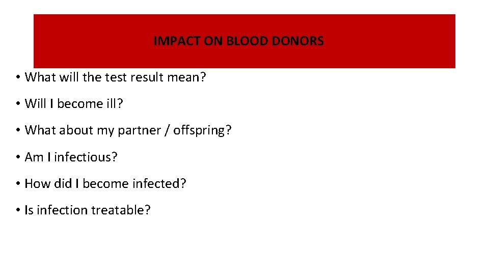 IMPACT ON BLOOD DONORS • What will the test result mean? • Will I