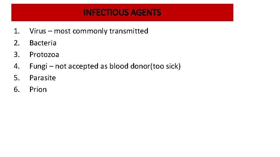 INFECTIOUS AGENTS 1. 2. 3. 4. 5. 6. Virus – most commonly transmitted Bacteria