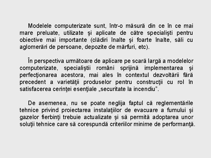 Modelele computerizate sunt, într-o măsură din ce în ce mai mare preluate, utilizate şi