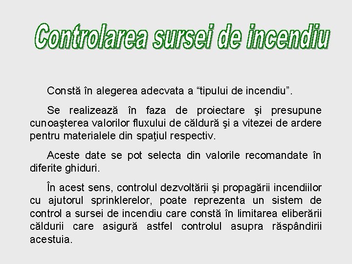 Constă în alegerea adecvata a “tipului de incendiu”. Se realizează în faza de proiectare