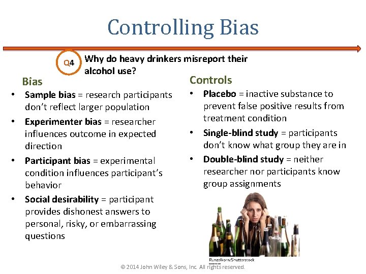 Controlling Bias Q 4 Bias Why do heavy drinkers misreport their alcohol use? Controls Controlling Bias Q 4 Bias Why do heavy drinkers misreport their alcohol use? Controls
