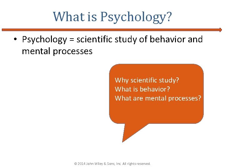 What is Psychology? • Psychology = scientific study of behavior and mental processes Why What is Psychology? • Psychology = scientific study of behavior and mental processes Why