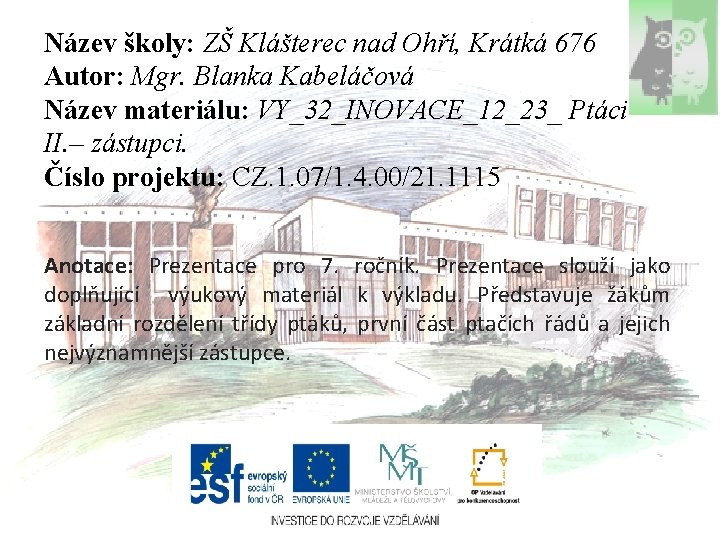 Název školy: ZŠ Klášterec nad Ohří, Krátká 676 Autor: Mgr. Blanka Kabeláčová Název materiálu: