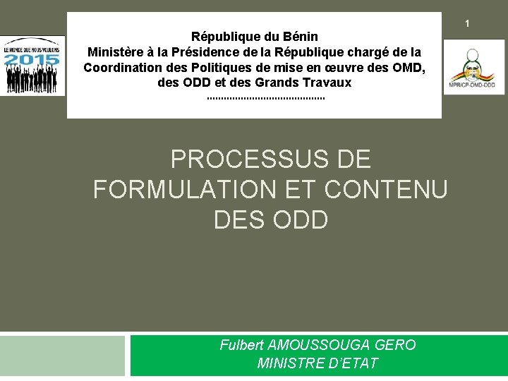 1 République du Bénin Ministère à la Présidence de la République chargé de la