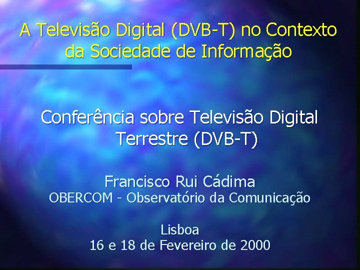 A Televisão Digital (DVB-T) no Contexto da Sociedade de Informação Conferência sobre Televisão Digital
