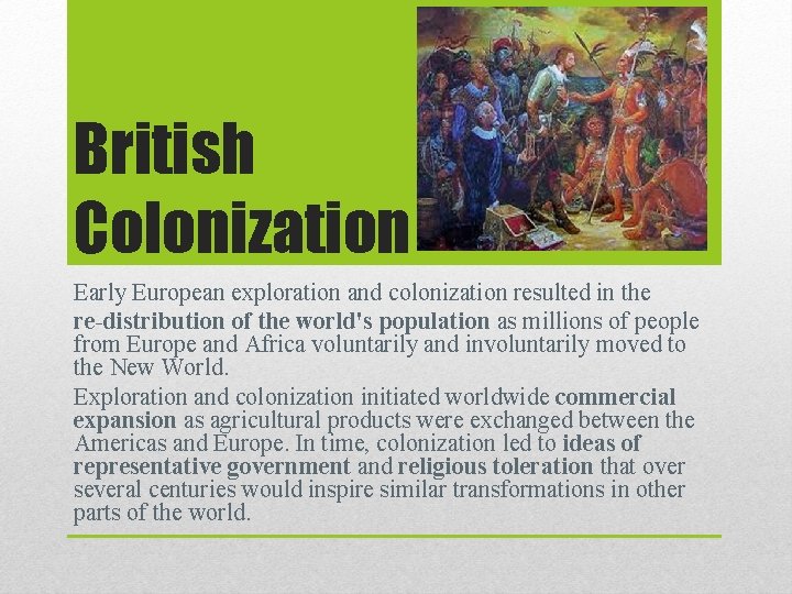 British Colonization Early European exploration and colonization resulted in the re-distribution of the world's