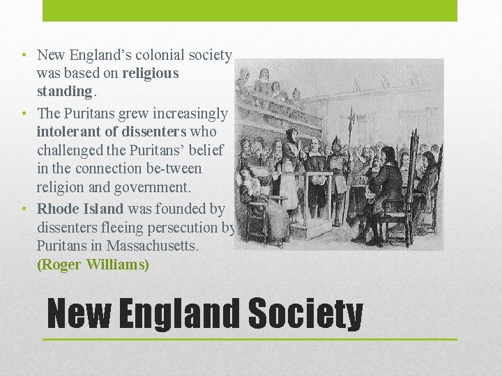  • New England’s colonial society was based on religious standing. • The Puritans