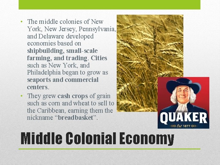  • The middle colonies of New York, New Jersey, Pennsylvania, and Delaware developed