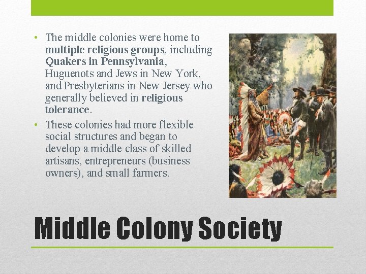  • The middle colonies were home to multiple religious groups, including Quakers in