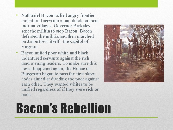  • Nathaniel Bacon rallied angry frontier indentured servants in an attack on local