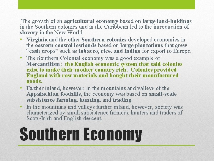 The growth of an agricultural economy based on large land-holdings in the Southern colonies