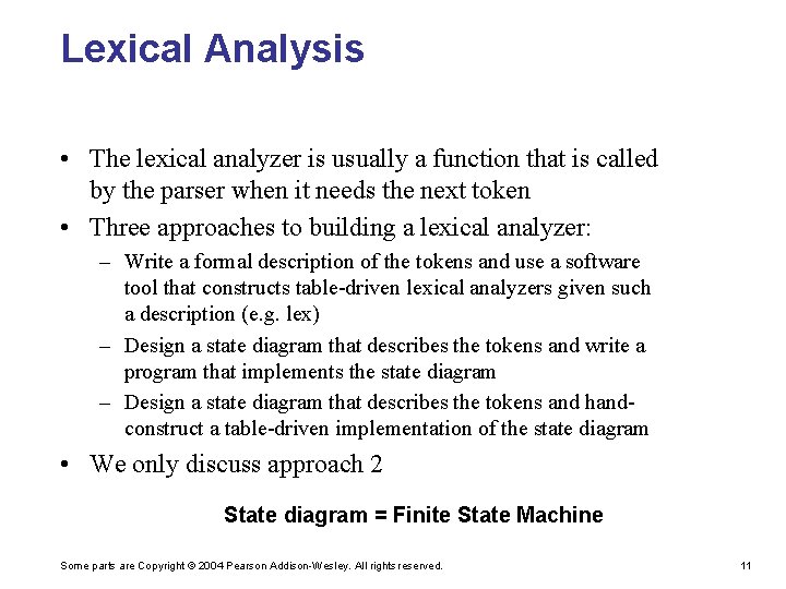 Lexical Analysis • The lexical analyzer is usually a function that is called by