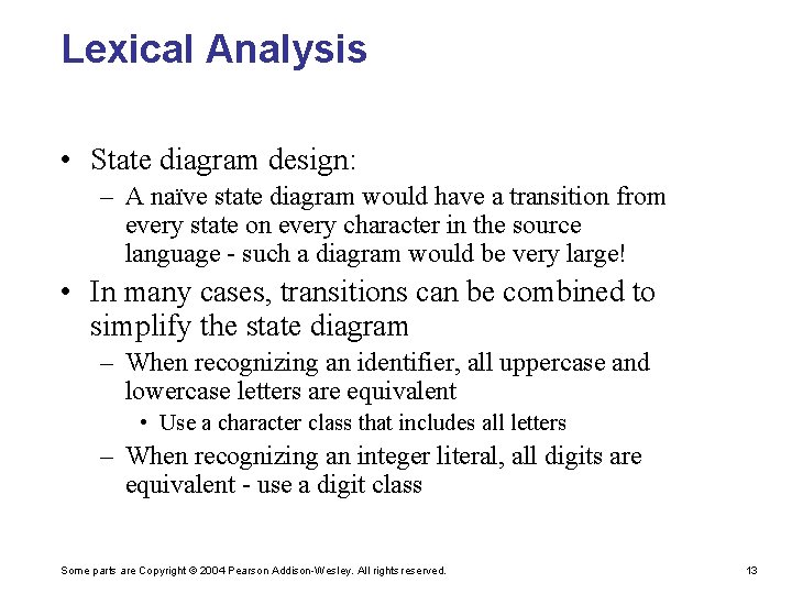 Lexical Analysis • State diagram design: – A naïve state diagram would have a