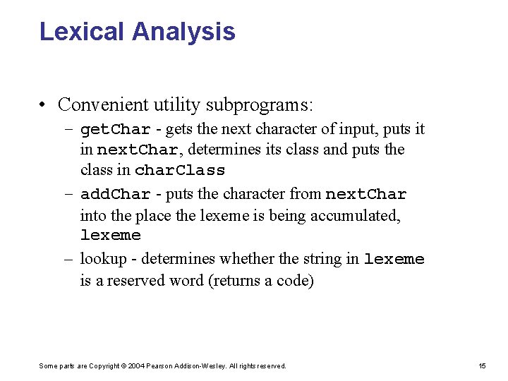 Lexical Analysis • Convenient utility subprograms: – get. Char - gets the next character