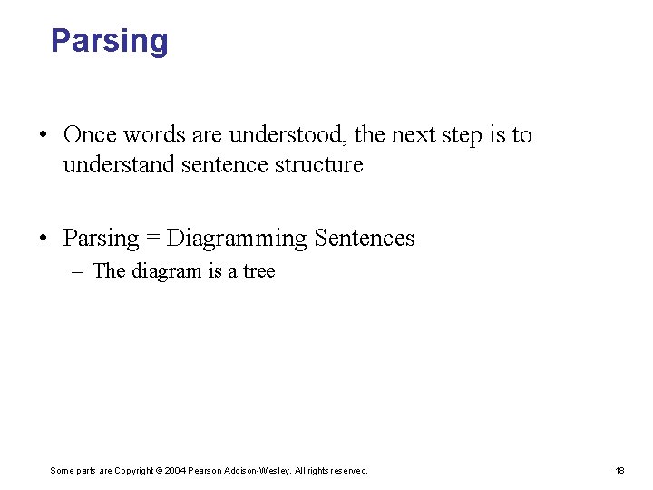 Parsing • Once words are understood, the next step is to understand sentence structure