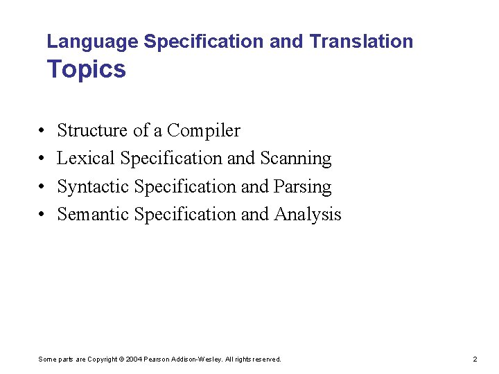 Language Specification and Translation Topics • • Structure of a Compiler Lexical Specification and