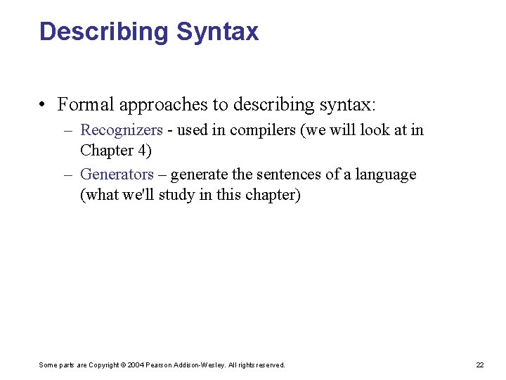 Describing Syntax • Formal approaches to describing syntax: – Recognizers - used in compilers