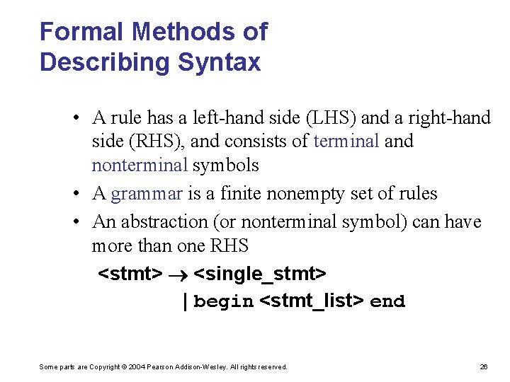 Formal Methods of Describing Syntax • A rule has a left-hand side (LHS) and