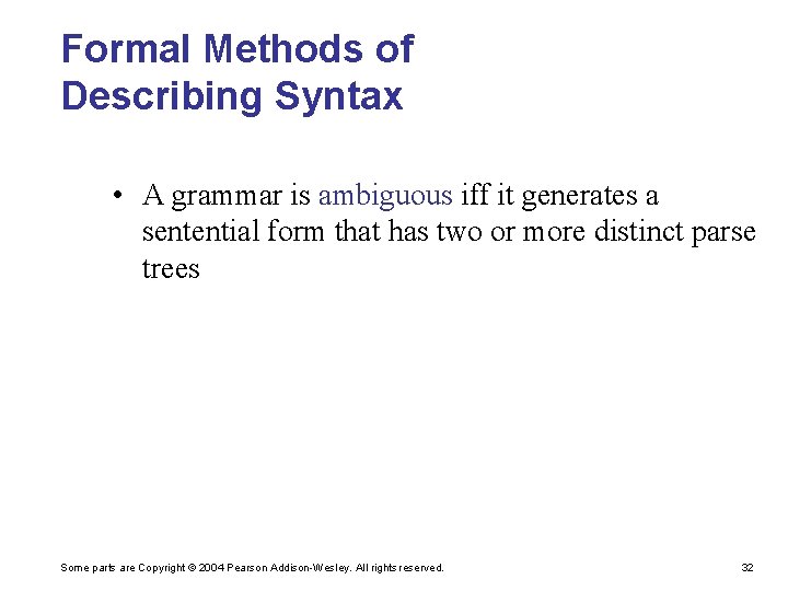 Formal Methods of Describing Syntax • A grammar is ambiguous iff it generates a