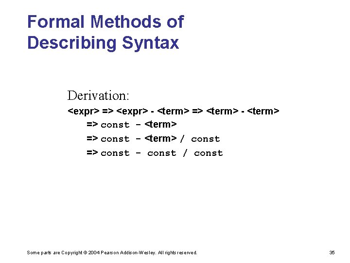 Formal Methods of Describing Syntax Derivation: <expr> => <expr> - <term> => <term> -
